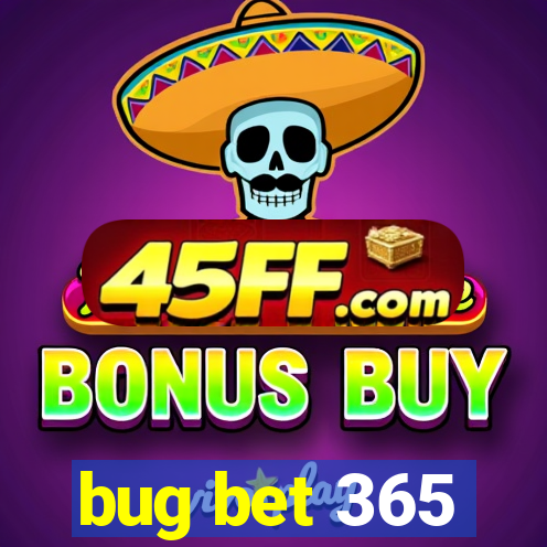 bug bet 365